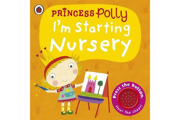 I'm Starting Nursery - A Princess Polly book