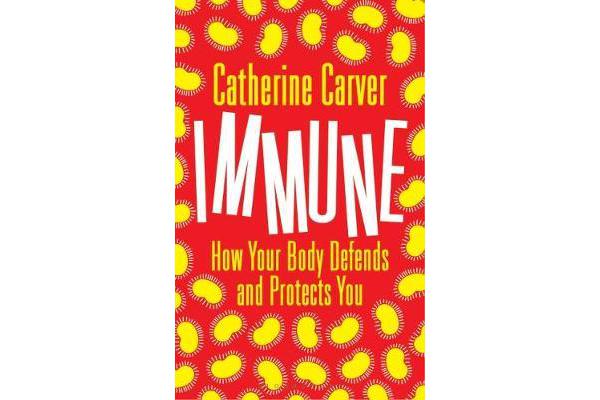 Immune - How Your Body Defends and Protects You