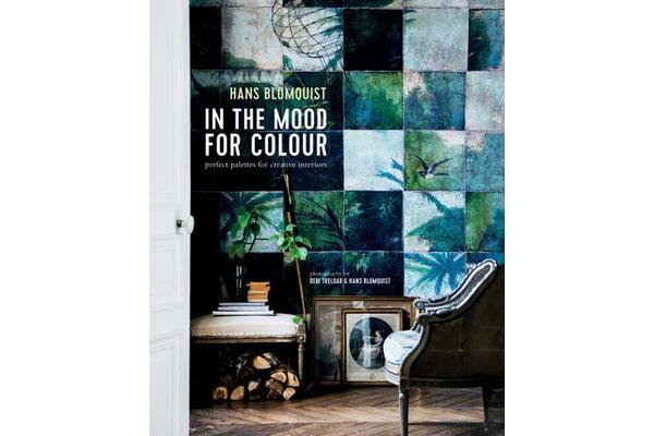 In the Mood for Colour - Perfect Palettes for Creative Interiors