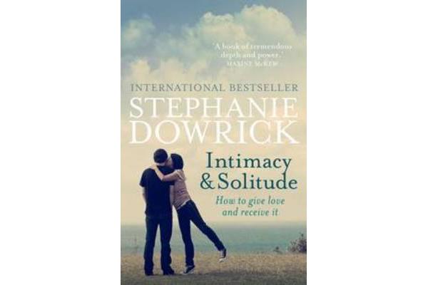 Intimacy and Solitude - How to Give Love and Receive it