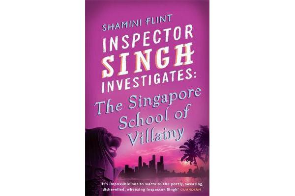 Inspector Singh Investigates: The Singapore School Of Villainy - Number 3 in series