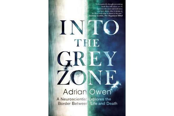 Into the Grey Zone - A Neuroscientist Explores the Border Between Life and Death