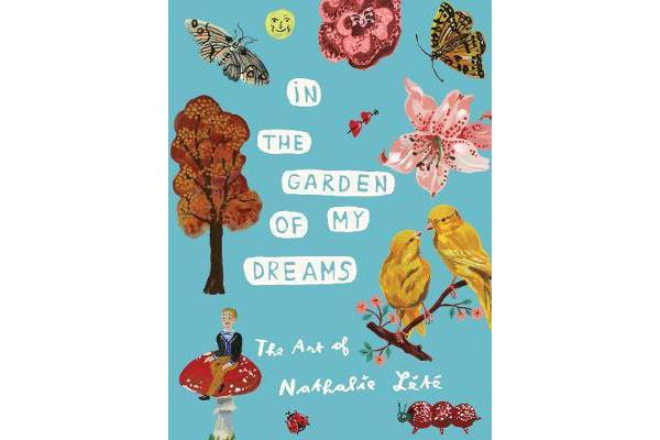 In the Garden of My Dreams - The Art of Nathalie Lete