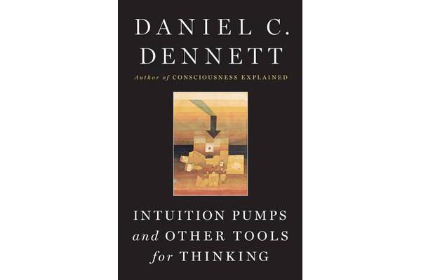 Intuition Pumps And Other Tools for Thinking