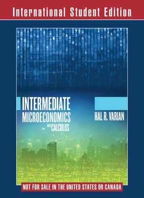 Intermediate Microeconomics with Calculus a Modern Approach 1E International Student Edition+workouts in Intermediate Microeconomics