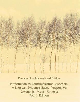 Introduction to Communication Disorders: Pearson New International Edition: A Lifespan Evidence-Based Perspective