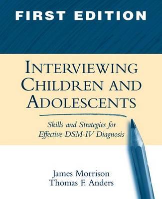 Interviewing Children and Adolescents: Skills and Strategies for Effective DSM-IV Diagnosis