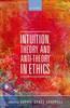 Intuition; Theory; and Anti-Theory in Ethics