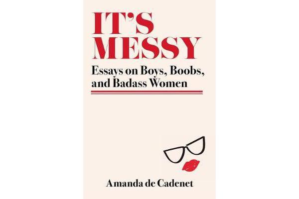 It's Messy - On Boys, Boobs, and Badass Women