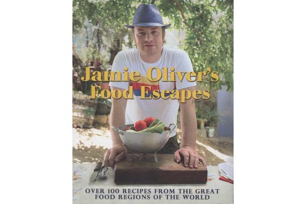 Jamie Oliver's Food Escapes - Over 100 Recipes from the Great Food Regions of the World