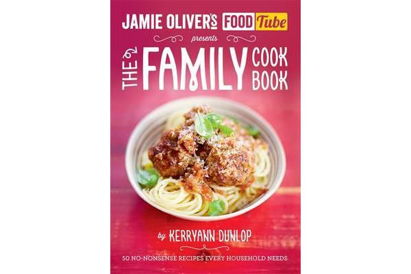 Jamie's Food Tube - The Family Cookbook