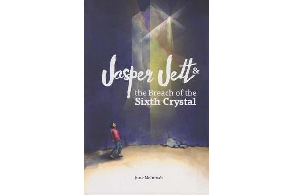 Jasper Jett and the Breach of the Sixth Crystal