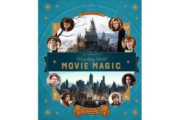 J.K. Rowling's Wizarding World - Movie Magic Volume One: Extraordinary People and Fascinating Places