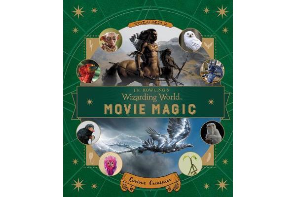 J.K. Rowling's Wizarding World - Movie Magic Volume Two: Curious Creatures