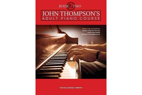 John Thompson's Adult Piano Course - Book 2 - Later Elementary to Early Intermediate Level