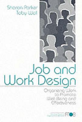 Job and Work Design: Organizing Work to Promote Well-Being and Effectiveness