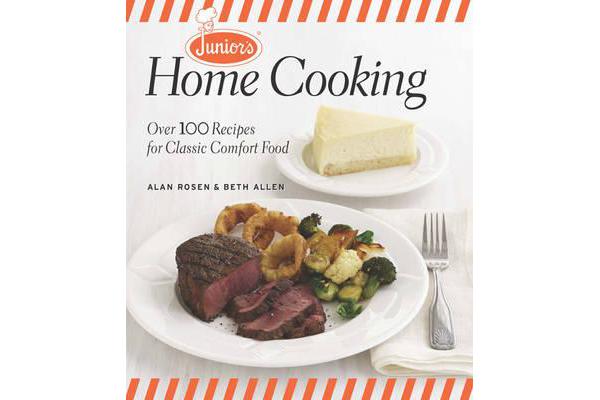 Junior's Home Cooking - Over 100 Recipes for Classic Comfort Food