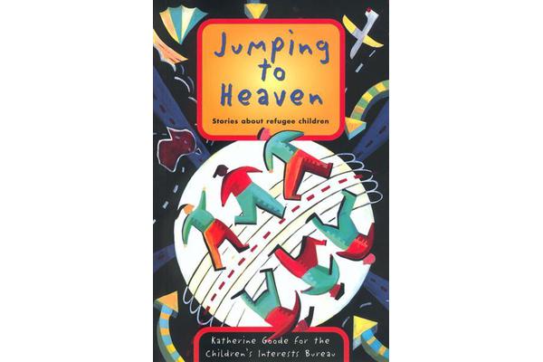 Jumping to Heaven - Stories about refugee children