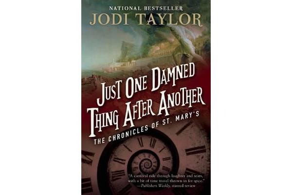 Just One Damned Thing After Another - The Chronicles of St. Mary's Book One