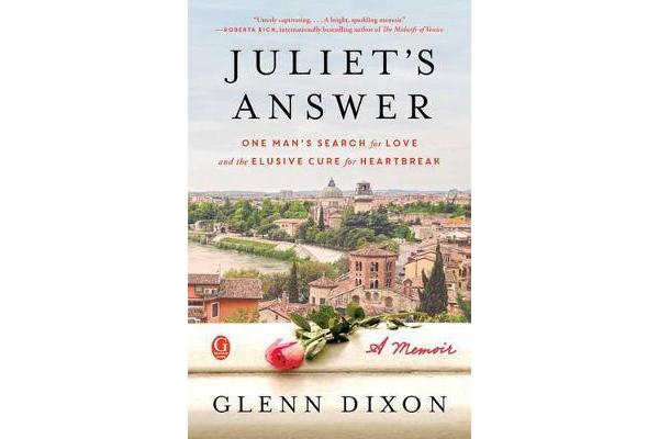 Juliet's Answer - One Man's Search for Love and the Elusive Cure for Heartbreak