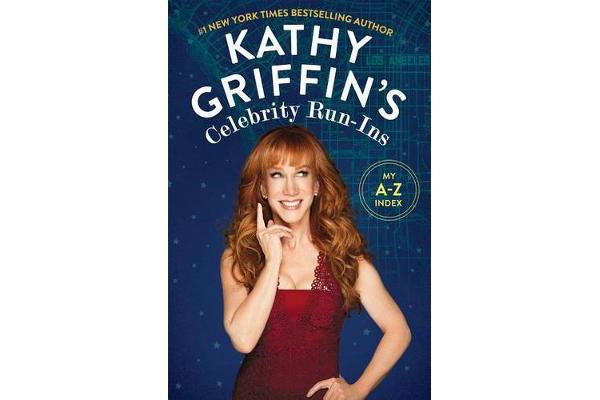 Kathy Griffin's Celebrity Run-Ins - My A-Z Index