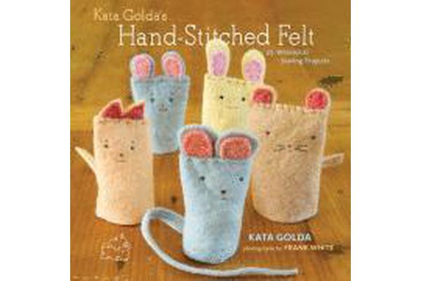 Kata Golda's Hand-Stitched Felt - 25 Whimsical Sewing Projects