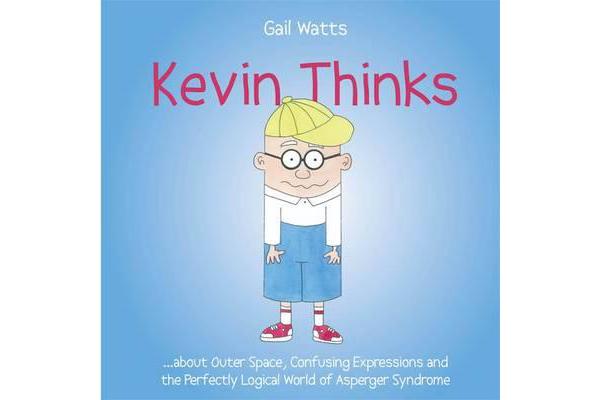 Kevin Thinks - ...about Outer Space, Confusing Expressions and the Perfectly Logical World of Asperger Syndrome