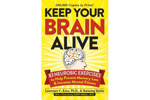 Keep Your Brain Alive - 83 Neurobic Exercises to Help Prevent Memory Loss and Increase Mental Fitness