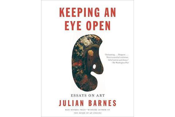 Keeping an Eye Open - Essays on Art