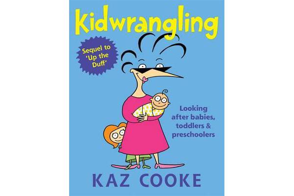 Kidwrangling - Looking After Babies, Toddlers & Preschoolers