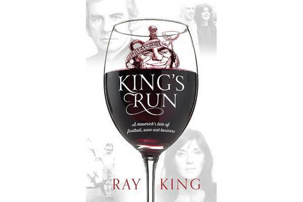 King's Run - A maverick's tale of football, wine and business