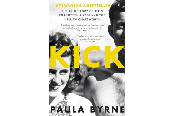 Kick - The True Story of Kick Kennedy, JFK's Forgotten Sister and the Heir to Chatsworth