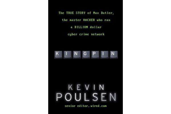 Kingpin - The true story of Max Butler, the master hacker who ran a billion dollar cyber crime network