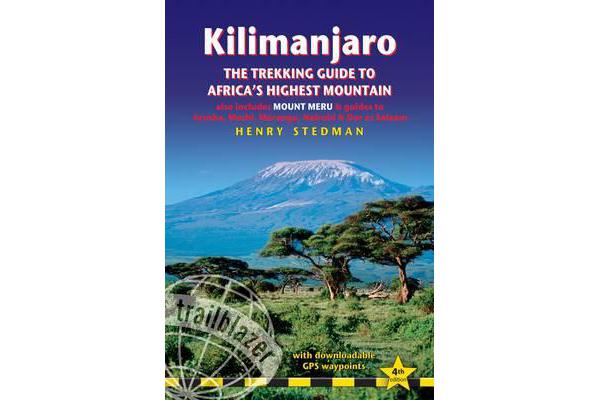 Kilimanjaro - The Trekking Guide to Africa's Highest Mountain, 4th - (Includes Mt Meru and City Guides to Nairobi, Dar Es Salaam, Arusha, Mos