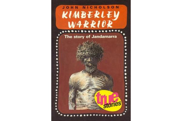 Kimberley Warrior - The Story of Jandamarra