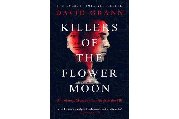 Killers of the Flower Moon - Oil, Money, Murder and the Birth of the FBI