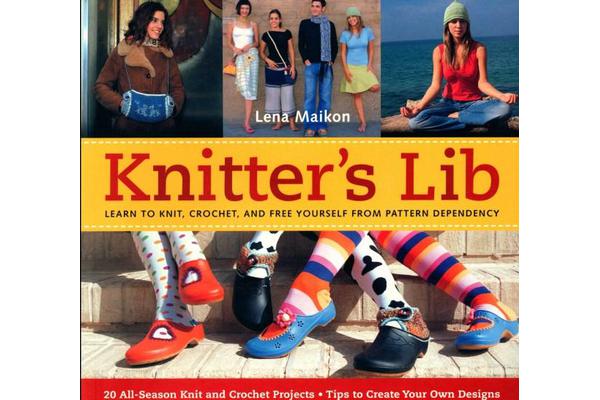 Knitter's Lib - Learn to Knit, Crochet and Free Yourself from Pattern Dependency