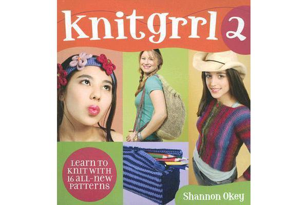 Knitgrrl 2 - Learn to Knit with 16 All-new Patterns