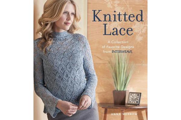 Knitted Lace - A Collection of Favorite Designs from Interweave