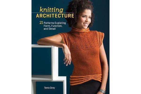 Knitting Architecture - 20 Patterns Exploring Form, Function, and Detail