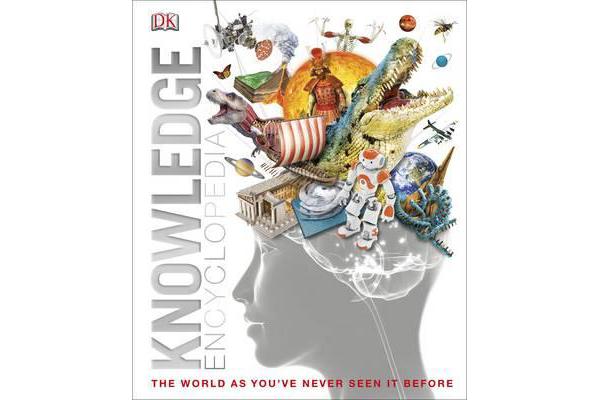 Knowledge Encyclopedia - The World as You've Never Seen it Before