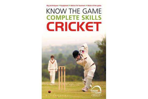 Know the Game - Complete skills: Cricket