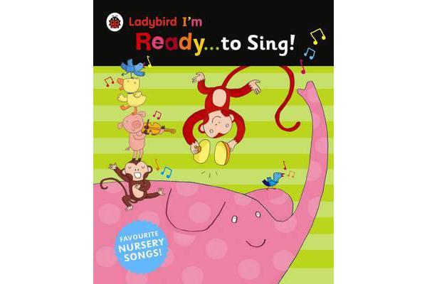 Ladybird I'm Ready to Sing! - Classic Nursery Songs to Share