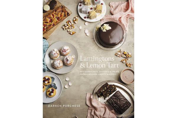 Lamingtons & Lemon Tart - Best-ever Cakes, Desserts and Treats from a Modern Sweets Maestro