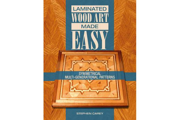 Laminated Wood Art Made Easy - Symmetrical Multi-Generational Patterns