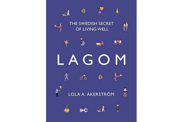 Lagom - The Swedish Secret of Living Well