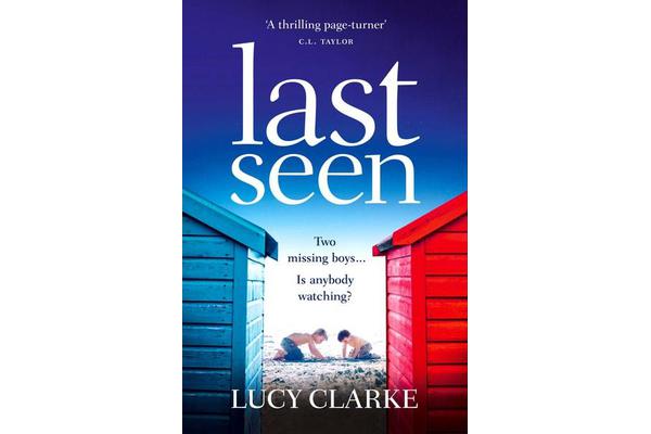 Last Seen - A Gripping Psychological Thriller, Full of Secrets and Twists