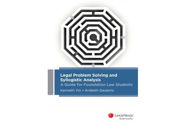 Legal Problem Solving and Syllogistic Analysis - A Guide for Foundation Law Students