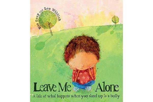 Leave Me Alone - A Tale of What Happens When You Stand Up to a Bully