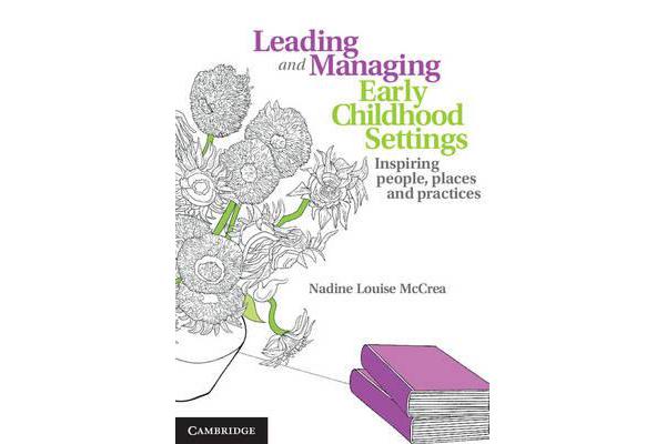 Leading and Managing Early Childhood Settings - Inspiring People, Places and Practices